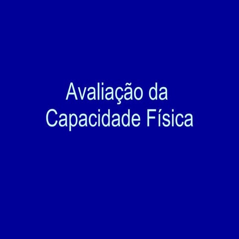 Avaliação das capacidades fisicas