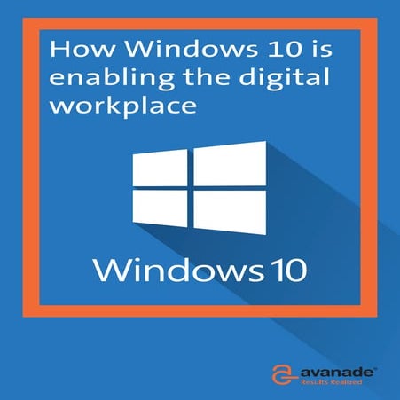 How Windows 10 is enabling the digital workplace