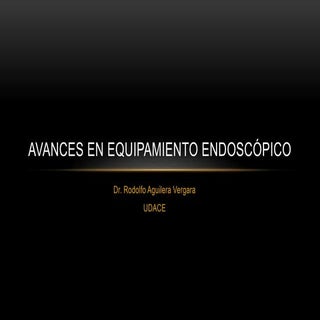 Avances en equipamiento endoscópico