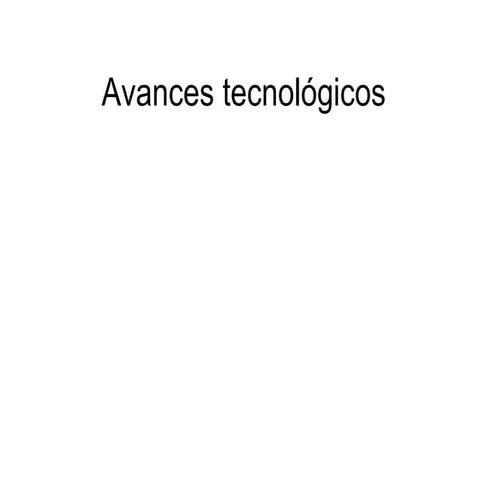 Avances tecnológicos
