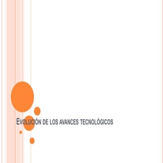 Evolucion de los Avances tecnologicos
