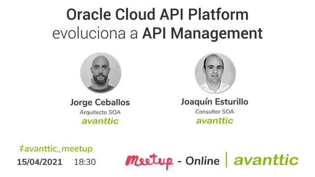 @avanttic_meetup Oracle Technology MAD_BCN:  Oracle Cloud API Platform evoluc...