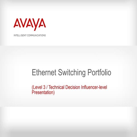 Avaya ethernet switching   portfolio presentation [level 3 - tdi][1]
