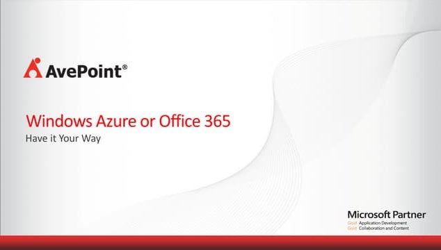 AvePoint Webinar - Microsoft Office 365 or Windows Azure: Have it Your Way