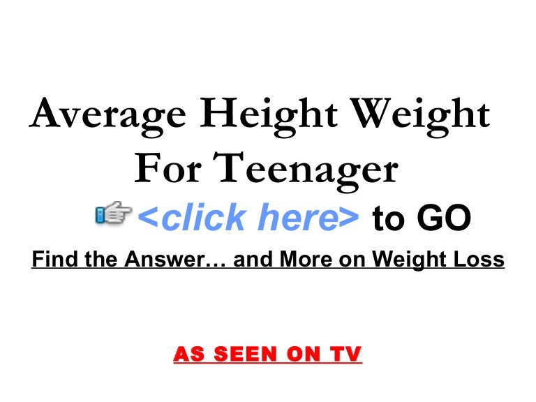 average teenage male weight Average height weight for teenager