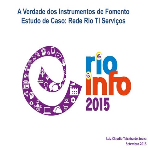 Rio Info 2015 - A verdade sobre os instrumentos de inovação - Luiz Claudio Souza