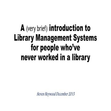 A (very brief) introduction to library management systems | PPTX