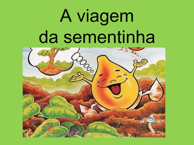 A viagem da sementinha 