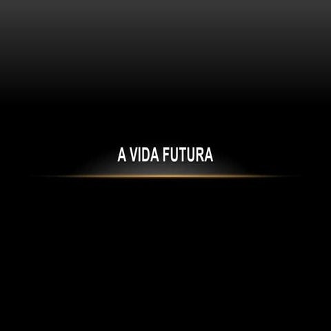 A vida futura