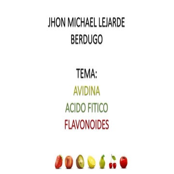 Avidina, acido fitico, flavonoides.