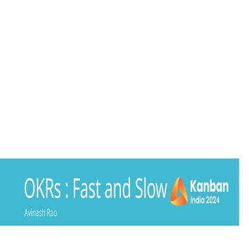 Kanban India 2024 | Avinash Rao | OKRs, Fast and Slow