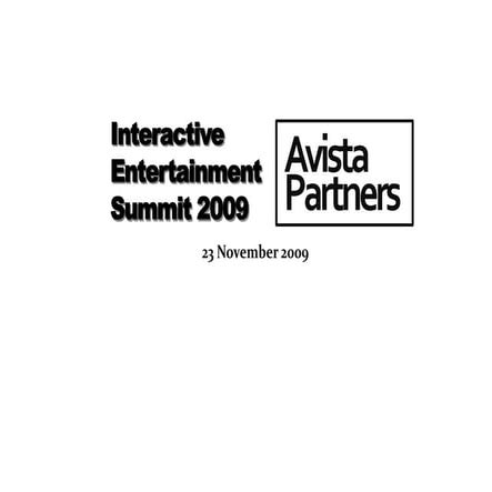 Avista Partners Interactive Entertainment Summit 23 Nov 09 Main Pres