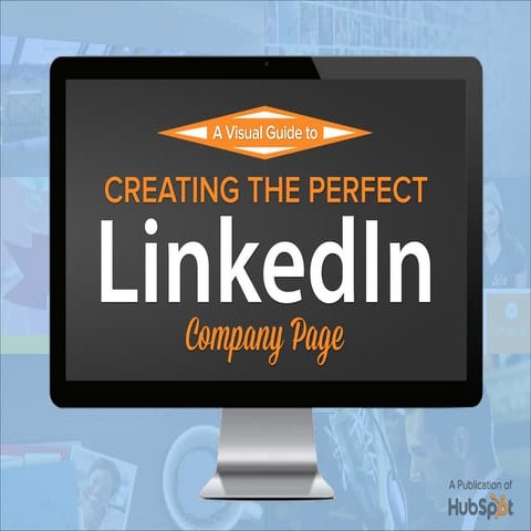A visual guide to creating the perfect linked in company page