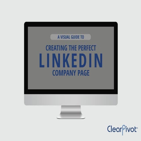 A Visual Guide to Creating the Perfect LinkedIn Company Page