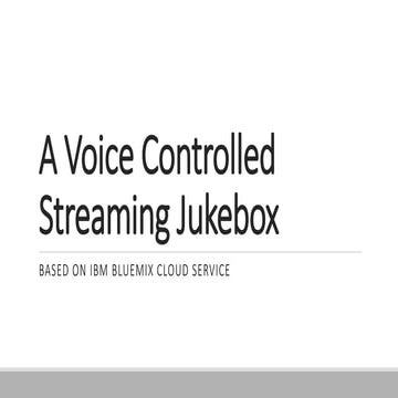 A voice controlled streaming jukebox based on ibm bluemix