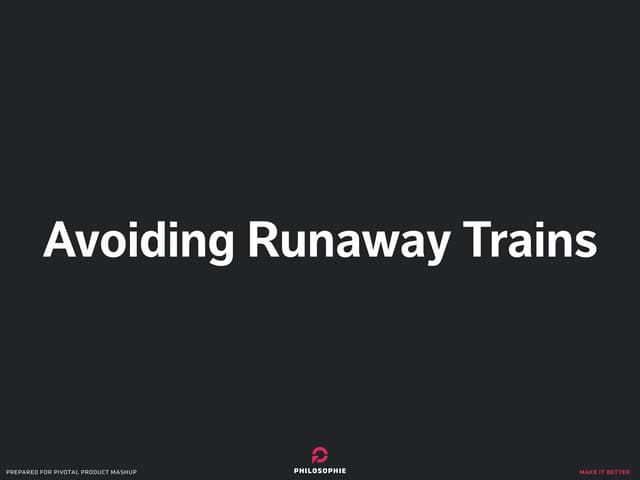 Avoiding Runaway Trains