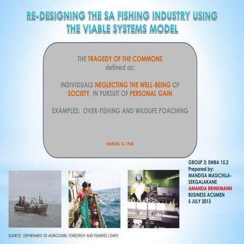 AVOIDING THE " TRAGEDY OF THE COMMONS" IN SA FISHING INDUSTRY -  A SIMPLIFIED VIEW AND POTENTIAL SOLUTION EMBA 15 SUB GROUP PRESENTATION AND DISCUSSION DOCUMENT