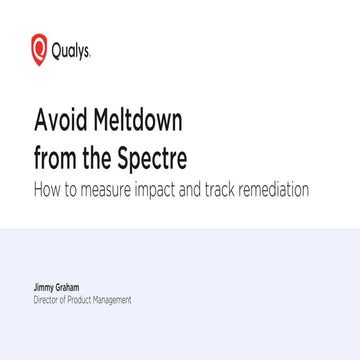 Avoid Meltdown from the Spectre - How to measure impact and track remediation