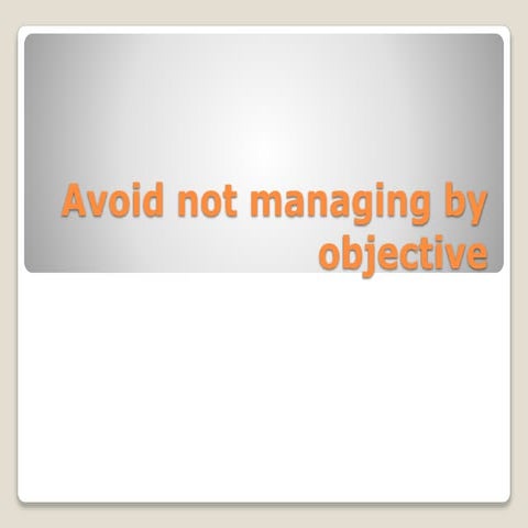 Avoid not managing by objective.pptx