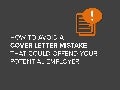 How to avoid a cover letter mistake that could offend potential employers