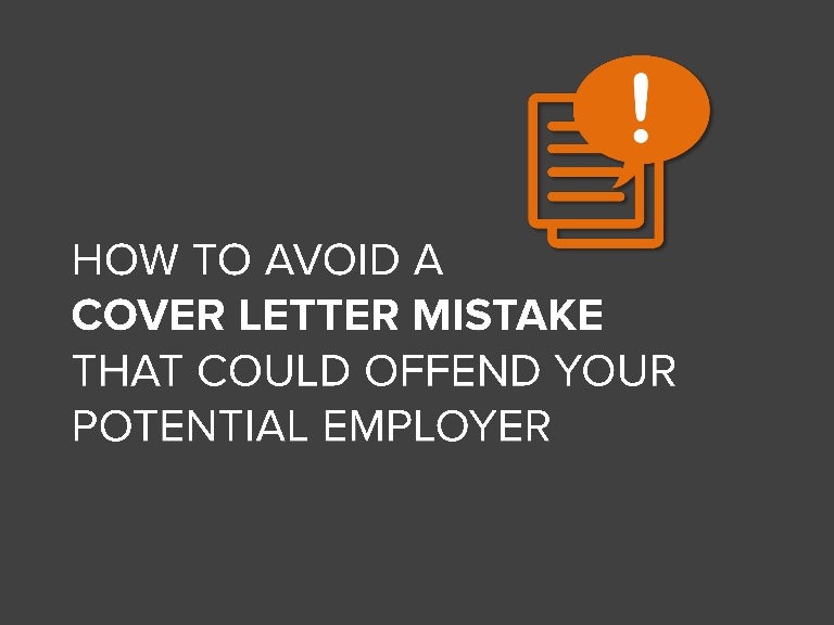 How To Avoid A Cover Letter Mistake That Could Offend Potential Emplo