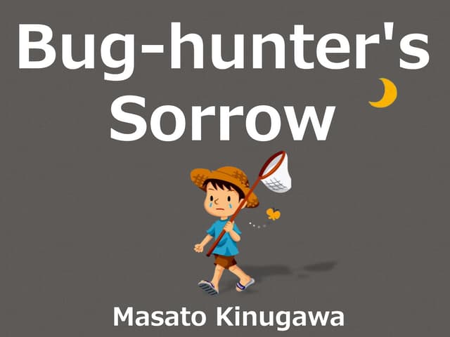 Bug-hunter's Sorrow