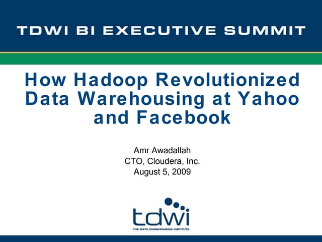 How Hadoop Revolutionized Data Warehousing at Yahoo and Facebook