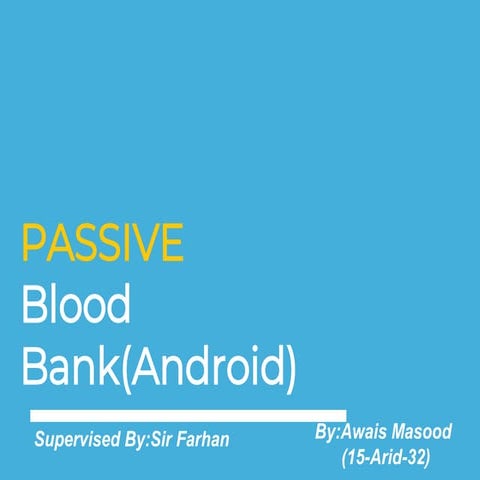 Passive Blood Bank  Application By Awais masood(15 arid-32)