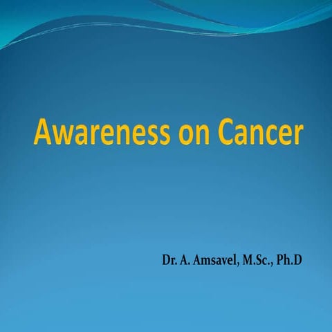 Awareness on Cancer  Dr. A. Amsavel