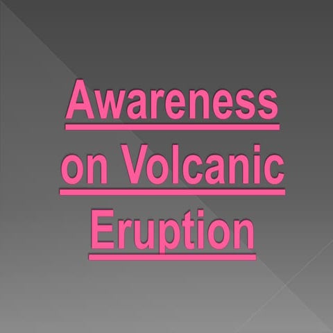 Awareness on Volcanic Eruption