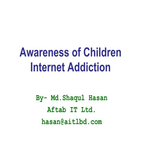 Awareness of Children Internet Addiction 