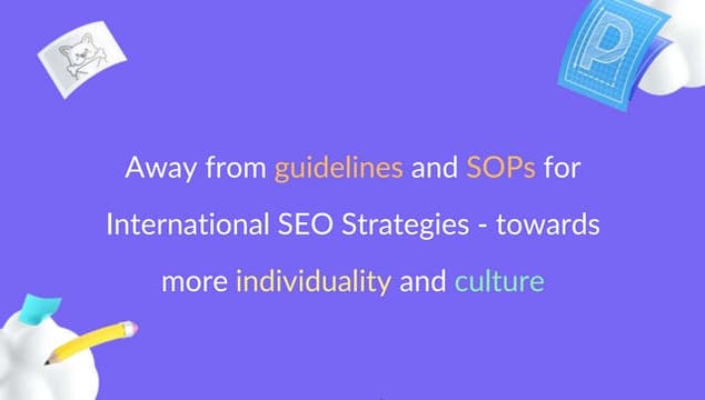 Away from guidelines and SOPs for International SEO Strategies - towards more...