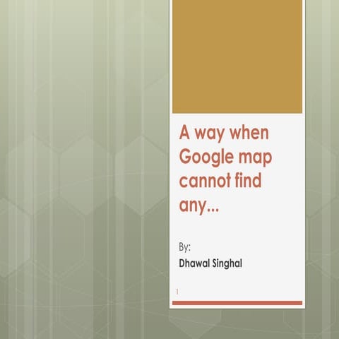 A way when google map cannot find any...