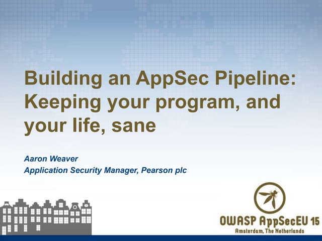 Building an AppSec Pipeline: Keepin...