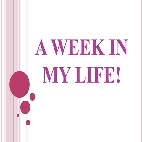 a-week-in-my-life-pptx