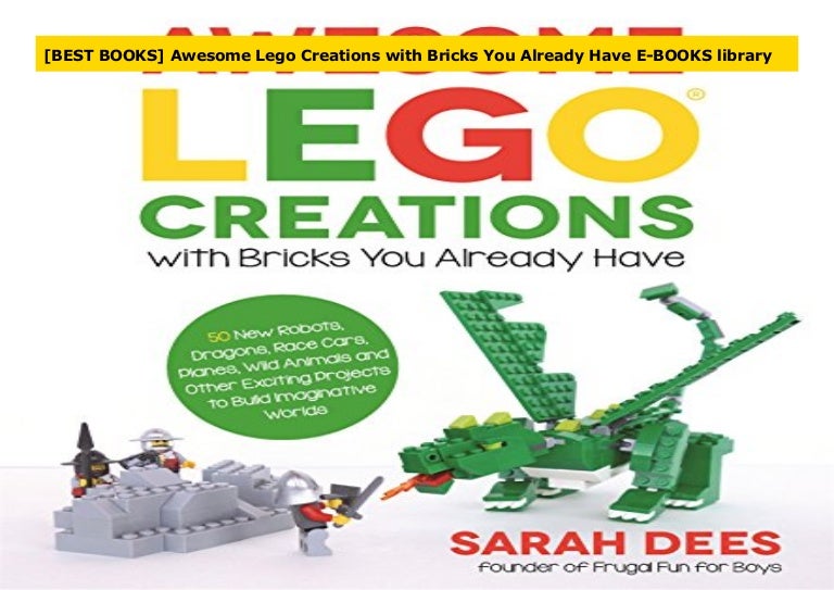 awesome lego creations with bricks you already have
