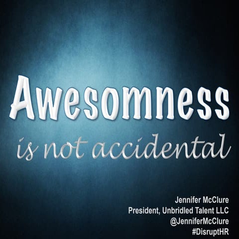 AWESOMENESS Is Not Accidental