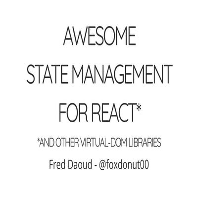 Awesome State Management for React and Other Virtual-Dom Libraries