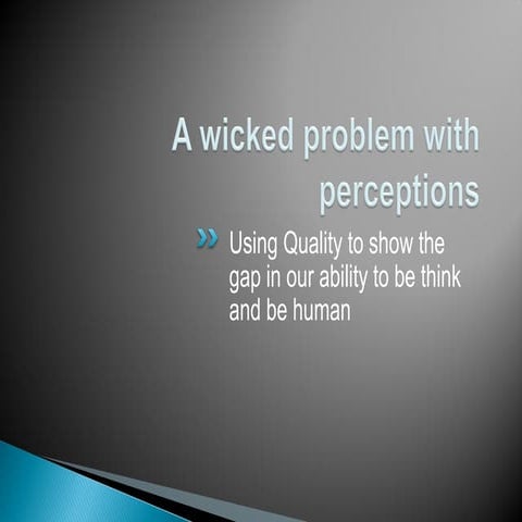 A wicked problem with perceptions