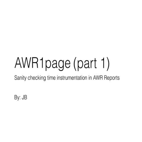 Awr1page - Sanity checking time instrumentation in AWR reports