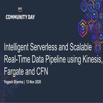 AWS Community Day Bay Area 2020- Intelligent Scalable and Serverless Real-tim...