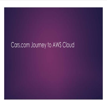 "Cars.com Journey to AWS Cloud" by Naresh Chintalcheru at Cars.com July 11 20...