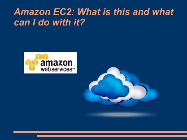 Amazon EC2: What is this and what can I do with it?