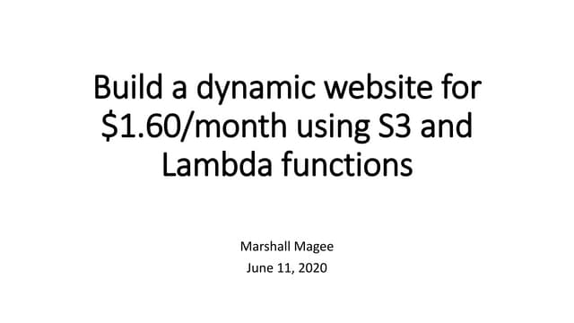 Marshall Magee - Build a dynamic website for less than $1.55/month using S3 a...