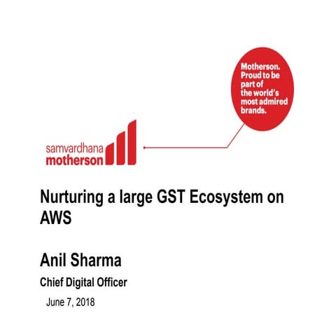 Nurturing a large GST ecosystem on AWS - Anil Sharma, Chicago