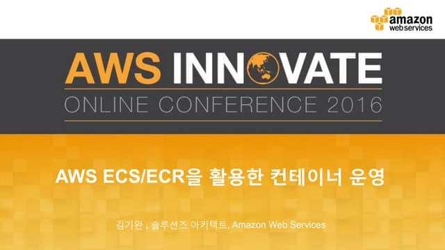 AWS Innovate:  AWS Container Management using Amazon EC2 Container Service an...