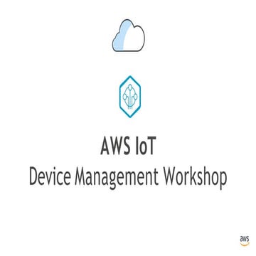 AWS_IoT_Device_Management_Workshop.pptx
