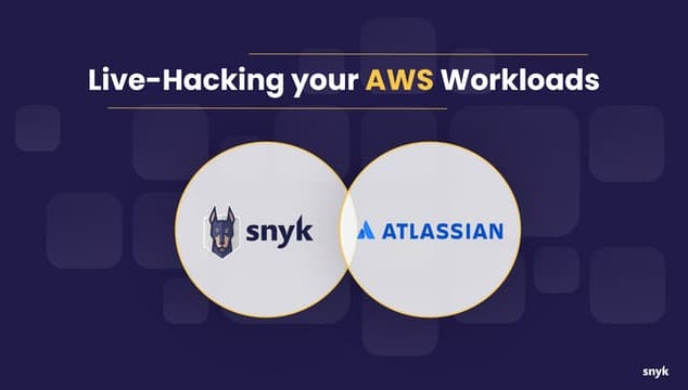 AWS live hack: Atlassian + Snyk OSS on AWS