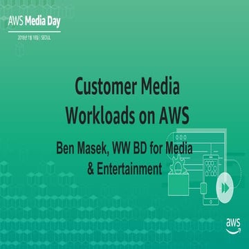 AWS Media Day-AWS 기반의 미디어 & 엔터테인먼트 워크플로우 소개(Ben Masek 미디어 엔터테인먼트 부서 (M&E) 글로벌...