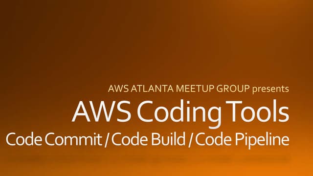 AWS Atlanta meetup Build Tools - Code Commit, Code Build, Code Deploy